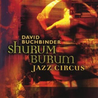 David Buchbinder – Shurum Burum Jazz Circus (CD)