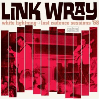 Link Wray - White Lightning: Lost Cadence Sessions 58 (Vinyl)