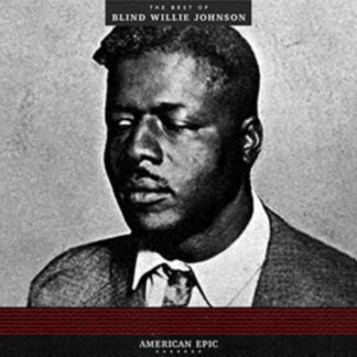 Blind Willie Johnson – American Epic: The Best Of Blind Willie Johnson (Vinyl)