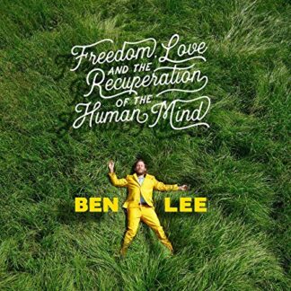 Ben Lee - Freedom, Love And The Recuperation Of The Human Mind