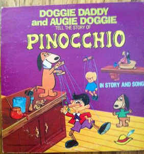 Doggie Daddy And Augie Doggie ‎– The Story Of Pinnochio (Vinyl)