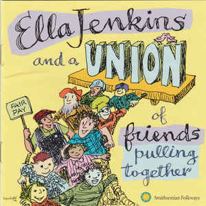 Ella Jenkins ‎– Ella Jenkins And A Union Of Friends Pulling Together
