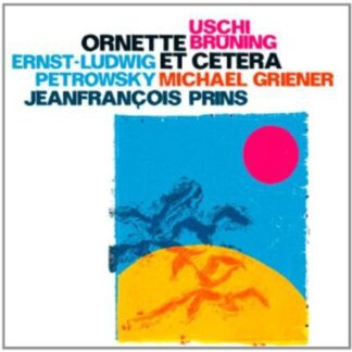 Uschi Brüning / Michael Griener / Ernst-Ludwig Petrowsky / JeanFrançois Prins ‎– Ornette Et Cetera