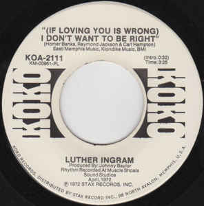 Luther Ingram ‎– (If Loving You Is Wrong) I Don't Want To Be Right