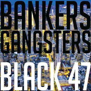 Black 47 ‎– Bankers & Gangsters