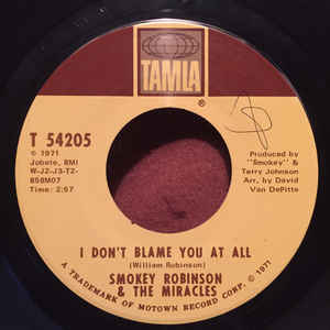 Smokey Robinson & The Miracles ‎– I Don't Blame You At All