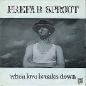 Prefab Sprout ‎– When Love Breaks Down