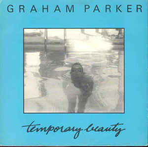 Graham Parker ‎– Temporary Beauty