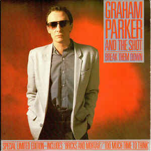 Graham Parker And The Shot ‎– Break Them Down