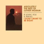 Luther Ingram – (If Loving You Is Wrong) I Don't Want To Be Right