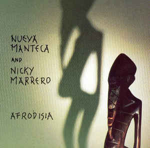 Nueva Manteca And Nicky Marrero – Afrodisia