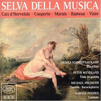 Selva della Musica Koln Caix d'Hervelois, Couperin, Marais, Rameau, Visee