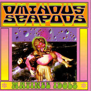 Ominous Seapods ‎– Matinee Idols (CD)