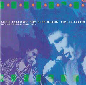 Chris Farlowe, Roy Herrington Featuring The Rhythm 'N' Blues Train ‎– Live In Berlin (CD)