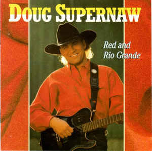 Doug Supernaw ‎– Red And Rio Grande