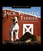 Jack Russell Terrier: Courageous Companion, The (Howell's Best of Breed Library) by Catherine Romaine Brown (Author)
