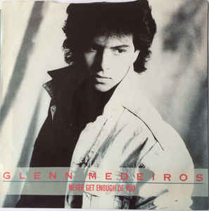 Glenn Medeiros ‎– Never Get Enough Of You (7")