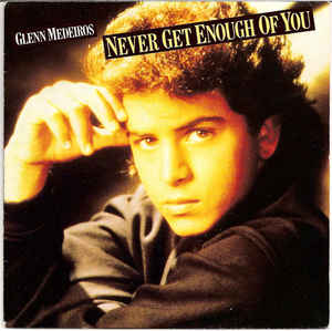 Glenn Medeiros ‎– Never Get Enough Of You (7")