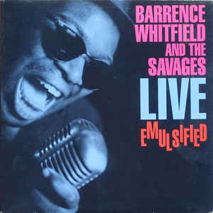 Barrence Whitfield And The Savages ‎– Live Emulsified