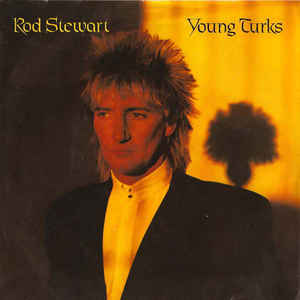 Rod Stewart ‎– Young Turks (7")