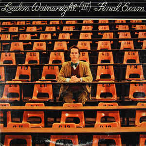 Loudon Wainwright (Ⅲ) ‎– Final Exam (Vinyl)