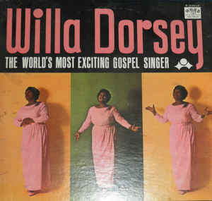 Willa Dorsey ‎– The World's Most Exciting Gospel Singer