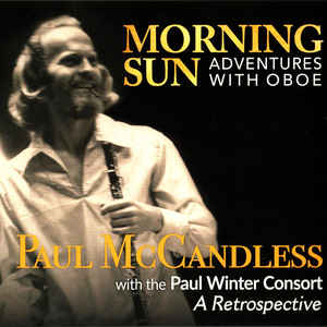 Paul McCandless With The Paul Winter Consort ‎– Morning Sun (Adventures With Oboe: A Retrospective) (CD)