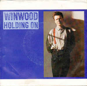 Steve Winwood ‎– Holding On (7")
