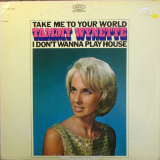 Tammy Wynette – Take Me To Your World / I Don't Wanna Play House (Vinyl)
