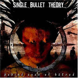 Single Bullet Theory ‎– Behind Eyes Of Hatred