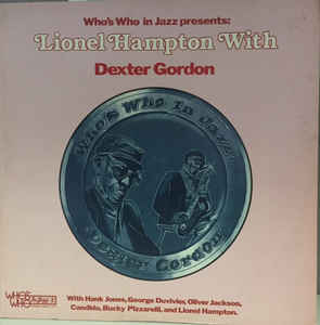 Lionel Hampton With Dexter Gordon ‎– Who's Who In Jazz Presents: Lionel Hampton With Dexter Gordon
