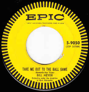 Bill Heyer ‎– Take Me Out To The Ball Game / Lazy Afternoon