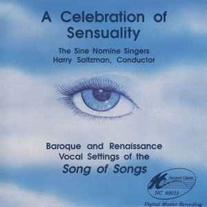 Sine Nomine Singers, The – A Celebration Of Sensuality - Baroque And Renaissance Vocal Settings Of The Song Of Songs (Cassette)