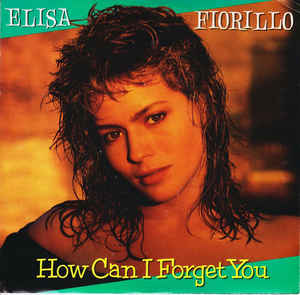 Elisa Fiorillo ‎– How Can I Forget You