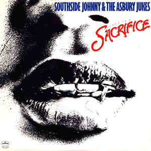 Southside Johnny & The Asbury Jukes ‎– Love Is A Sacrifice (Vinyl)