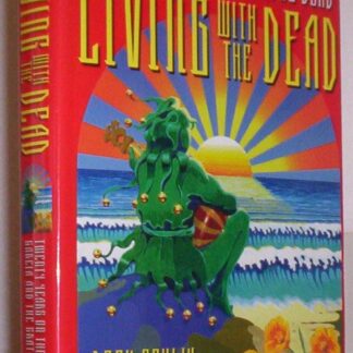 Rock Scully, David Dalton - Living With the Dead: Twenty Years on the Bus With Garcia and the Grateful Dead (Book)
