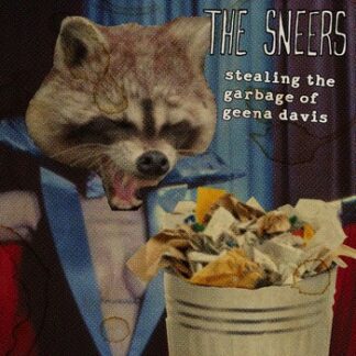 The Sneers - Stealing the Garbage of Geena Davis