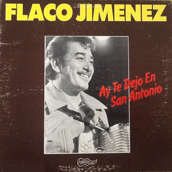 Flaco Jimenez – Ay Te Dejo En San Antonio