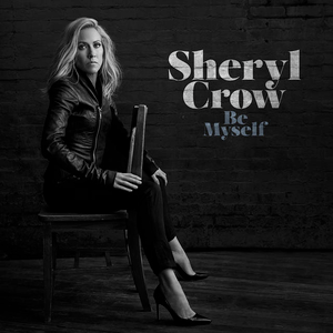Sheryl Crow – Be Myself (Vinyl)