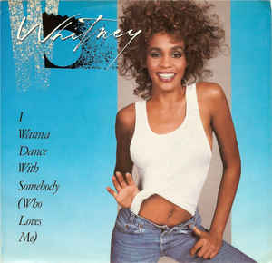 Whitney – I Wanna Dance With Somebody (Who Loves Me)