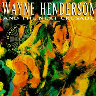 Wayne Henderson & Next Crusade ‎– Back To The Groove (CD)