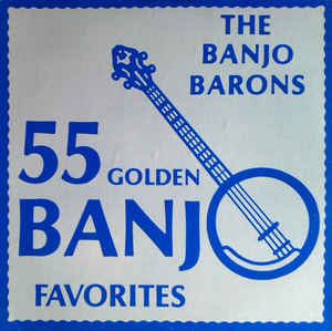 Banjo Barons, The – 55 Golden Banjo Favorites (Vinyl)