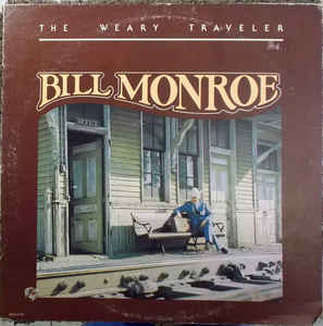 Bill Monroe – The Weary Traveler (Vinyl)