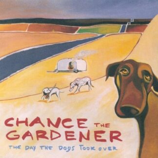 Chance The Gardener – The Day The Dogs Took Over (CD)