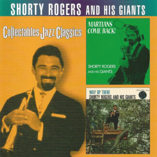 Shorty Rogers And His Giants – Martians Come Back / Way Up There (CD)