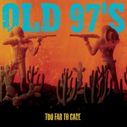 Old 97's - Too Far to Care (Vinyl)