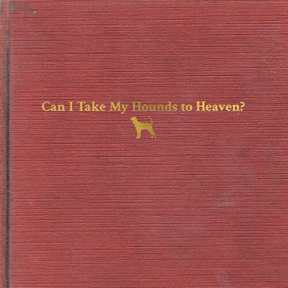 Tyler Childers - Can I Take My Hounds To Heaven (Booklet) (Vinyl)