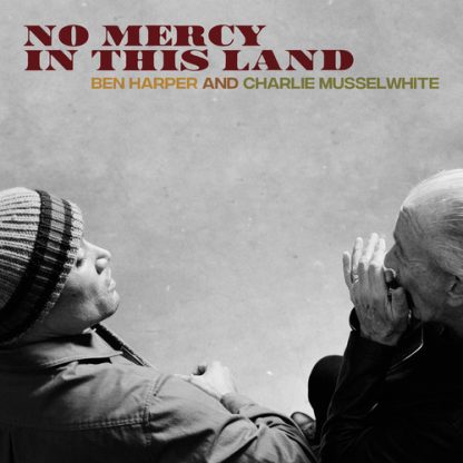 Ben Harper & Charlie Musselwhite -  No Mercy In This Land (Vinyl)