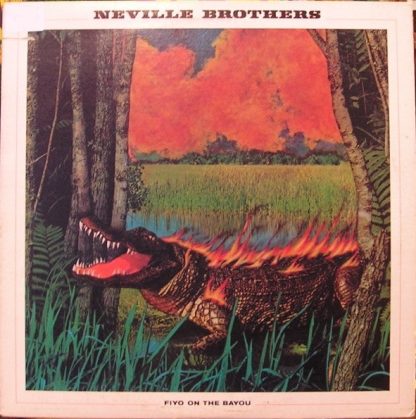 Neville Brothers – Fiyo On The Bayou (Vinyl)