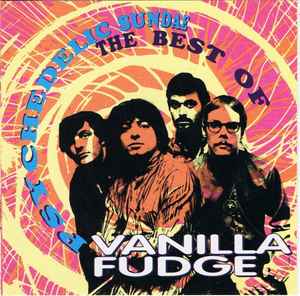 Vanilla Fudge – Psychedelic Sundae (The Best Of) (CD)